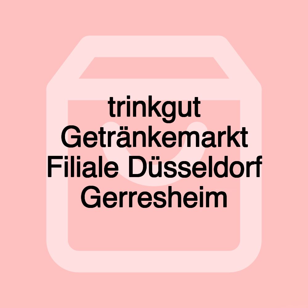 trinkgut Getränkemarkt Filiale Düsseldorf Gerresheim