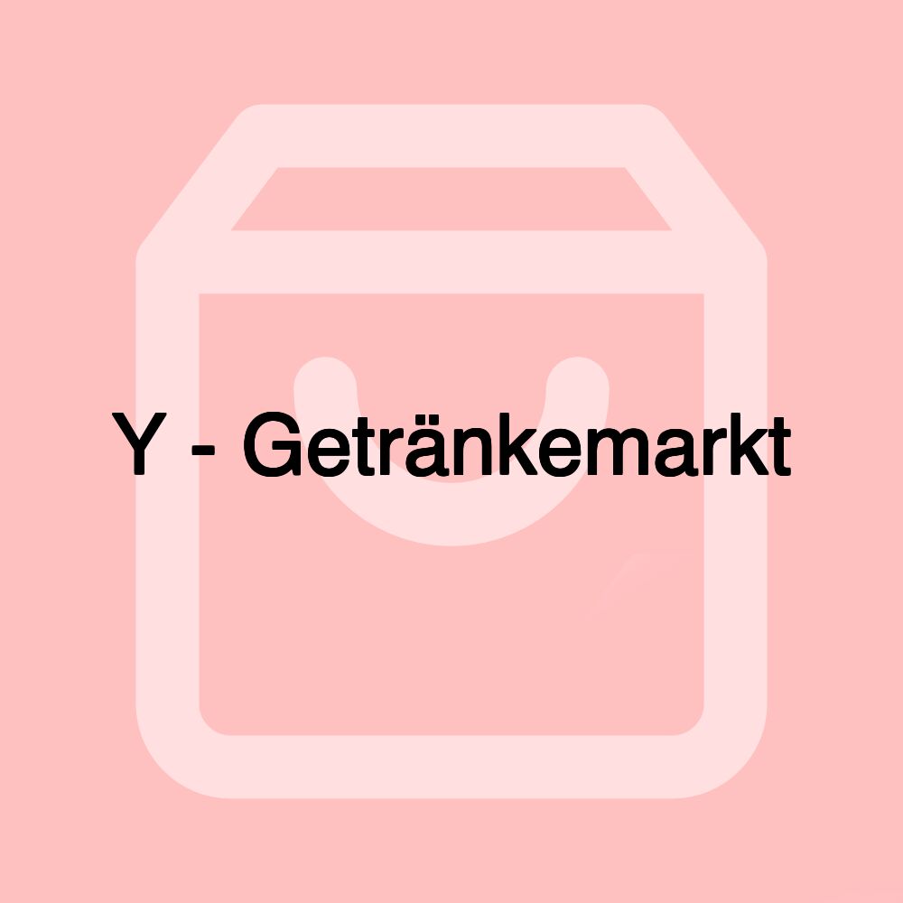 Y - Getränkemarkt