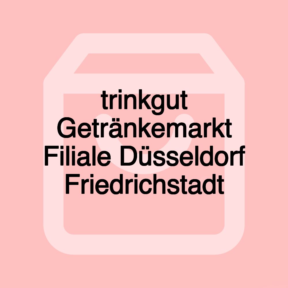 trinkgut Getränkemarkt Filiale Düsseldorf Friedrichstadt