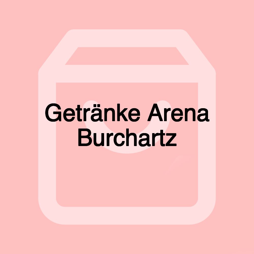 Getränke Arena Burchartz