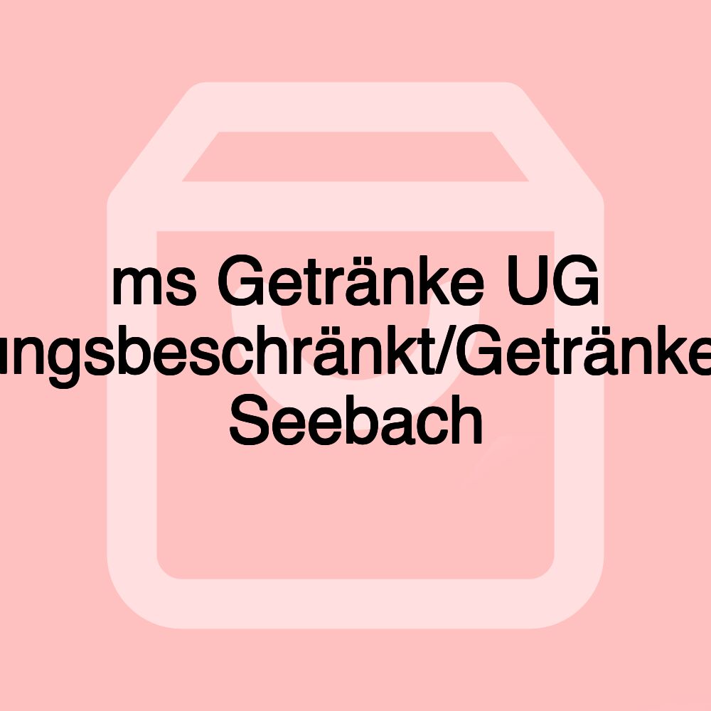 ms Getränke UG haftungsbeschränkt/Getränkeland Seebach