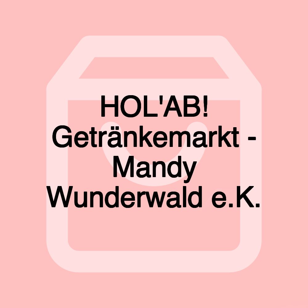 HOL'AB! Getränkemarkt - Mandy Wunderwald e.K.