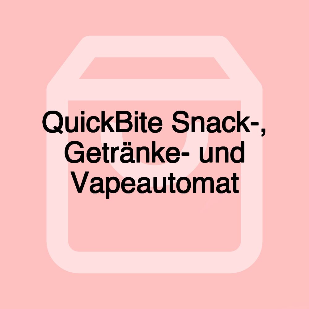 QuickBite Snack-, Getränke- und Vapeautomat