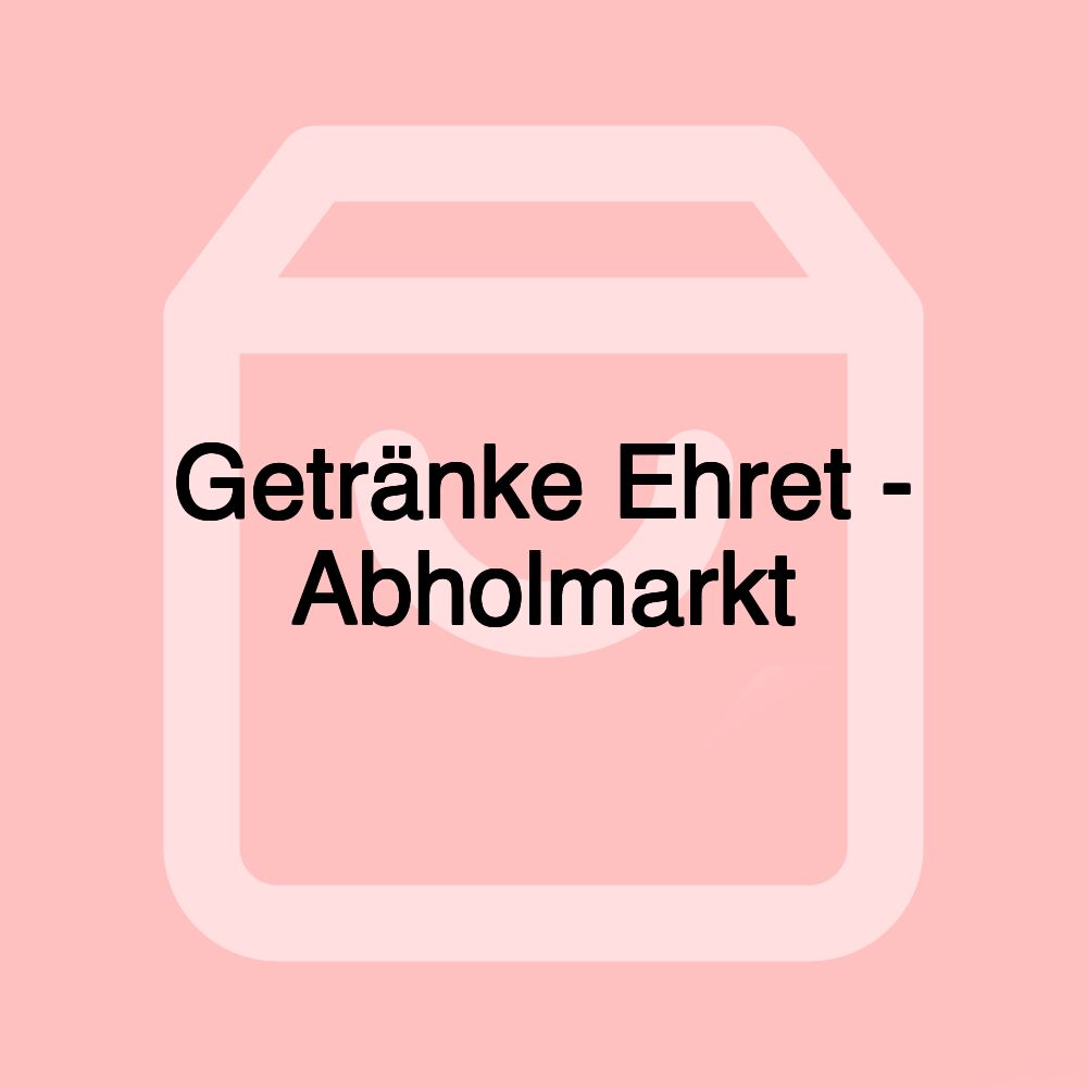 Getränke Ehret - Abholmarkt