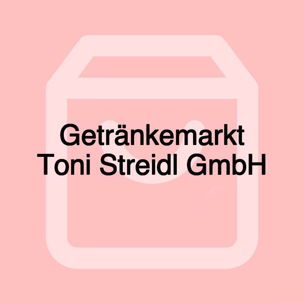 Getränkemarkt Toni Streidl GmbH