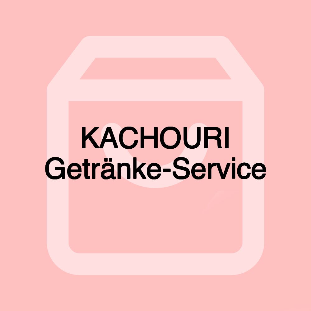 KACHOURI Getränke-Service