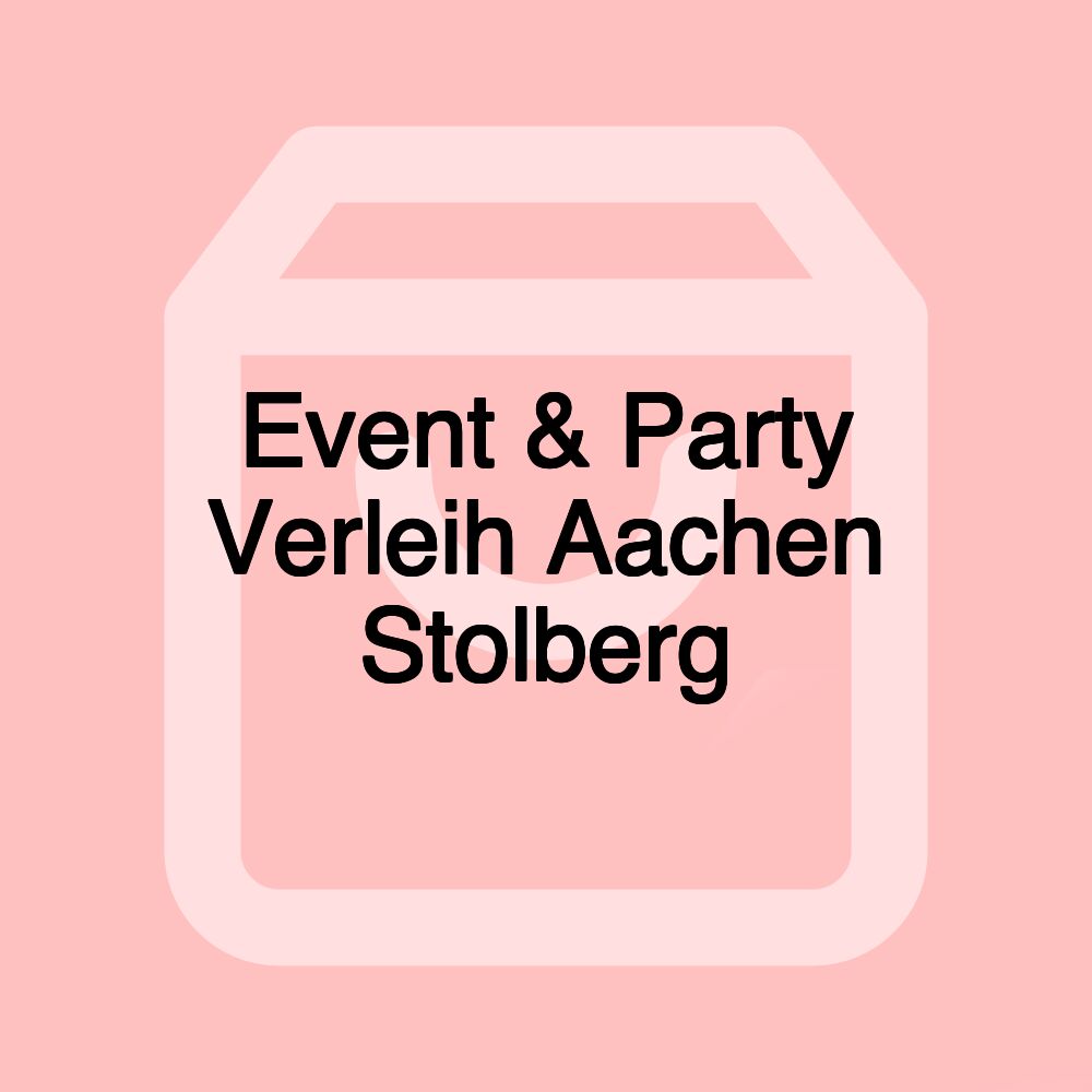 Event & Party Verleih Aachen Stolberg