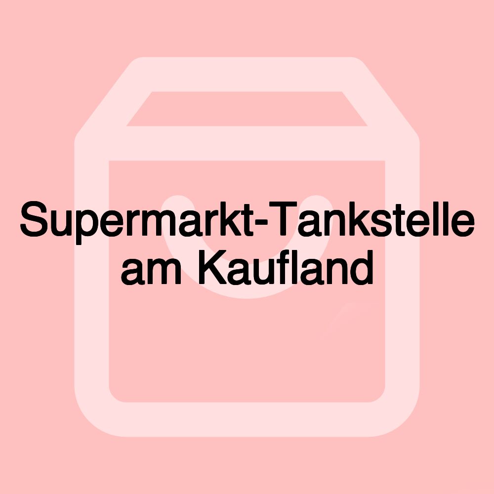 Supermarkt-Tankstelle am Kaufland