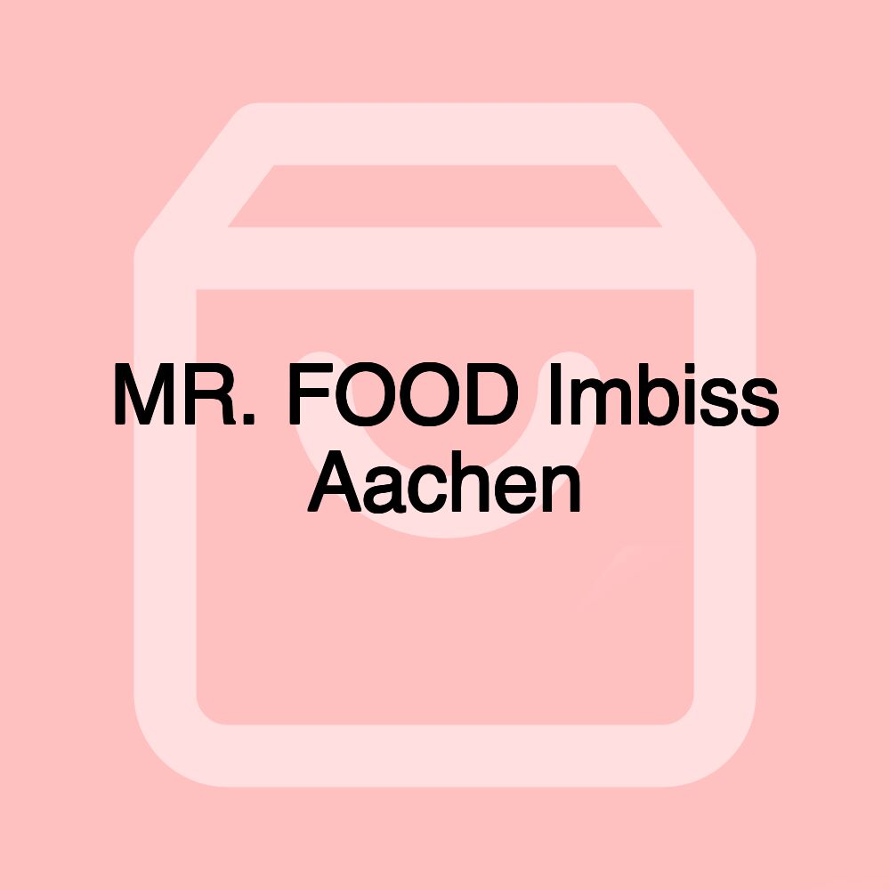 MR. FOOD Imbiss Aachen