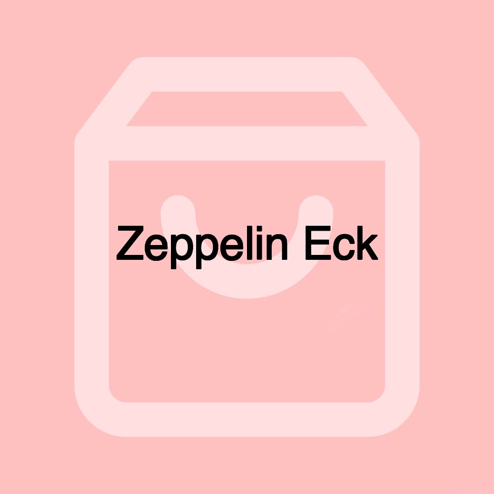 Zeppelin Eck