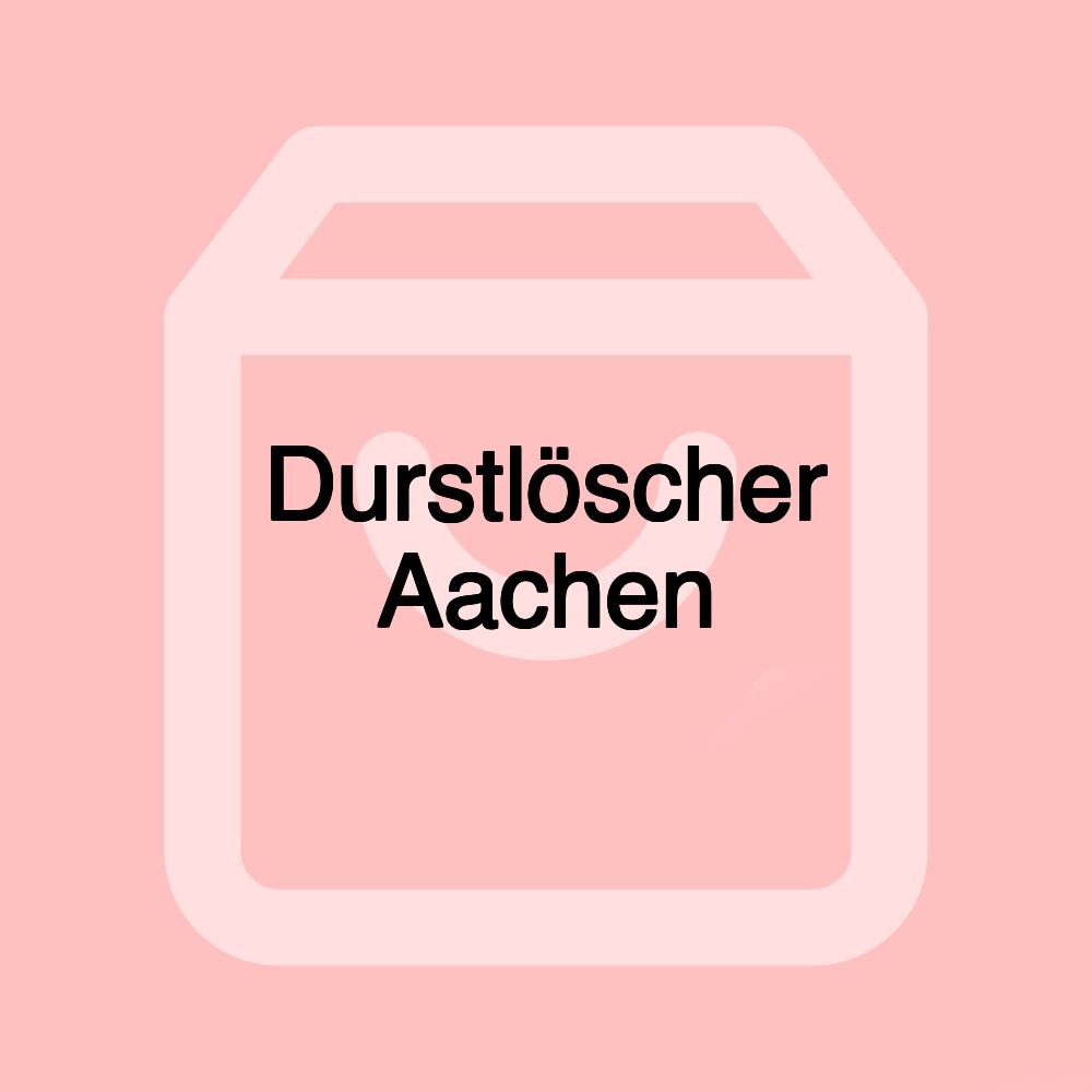 Durstlöscher Aachen