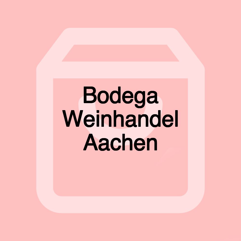 Bodega Weinhandel Aachen