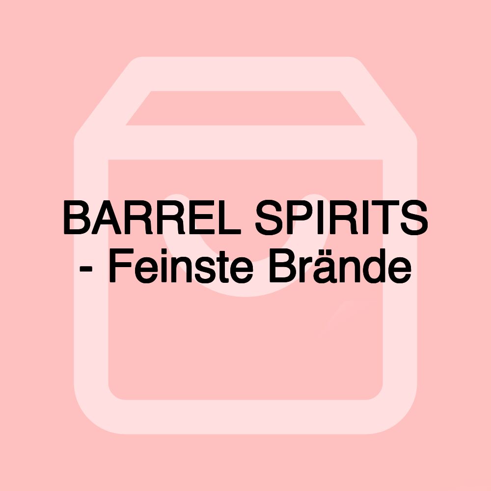 BARREL SPIRITS - Feinste Brände