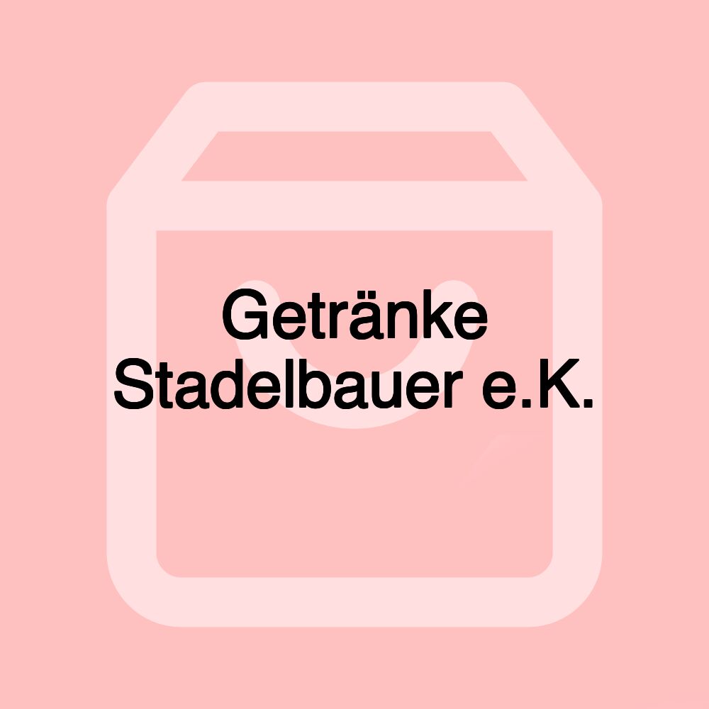 Getränke Stadelbauer e.K.