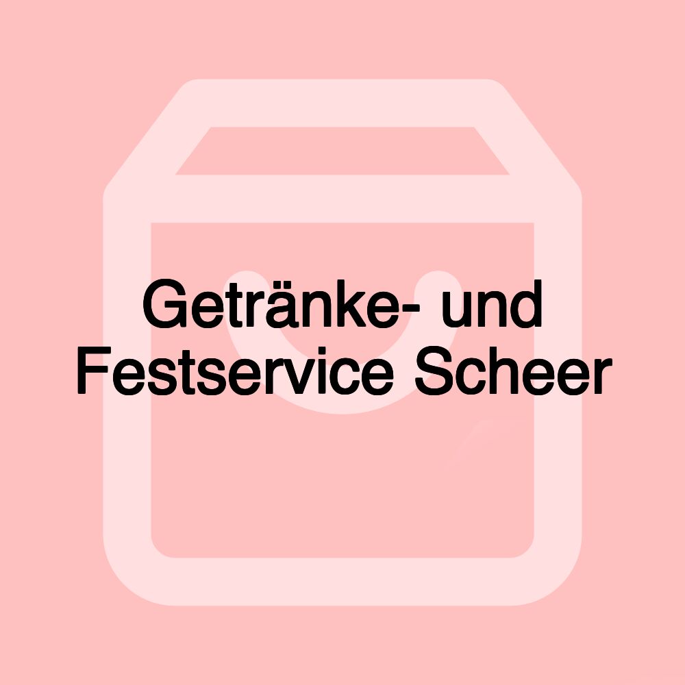 Getränke- und Festservice Scheer