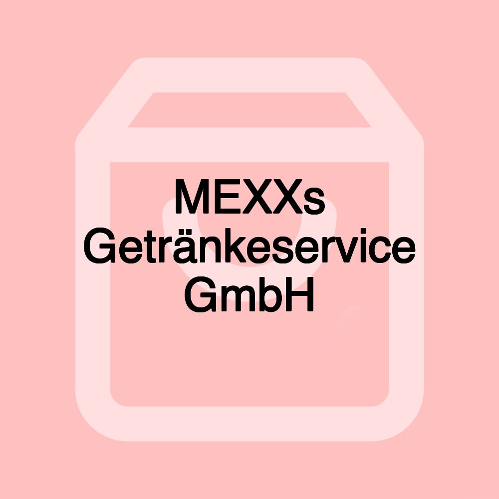 MEXXs Getränkeservice GmbH