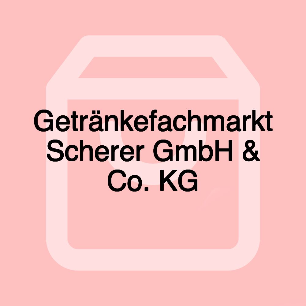 Getränkefachmarkt Scherer GmbH & Co. KG