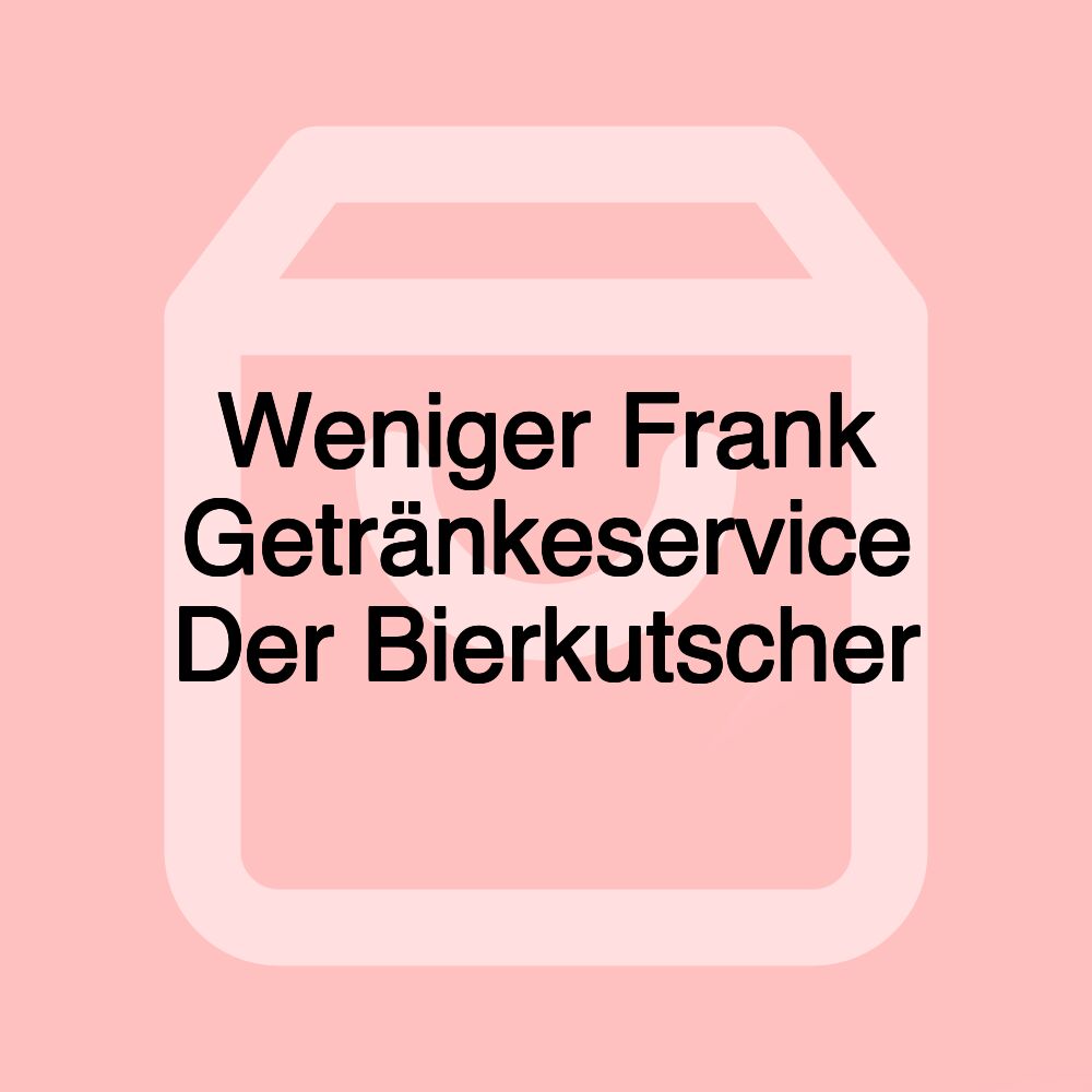 Weniger Frank Getränkeservice Der Bierkutscher