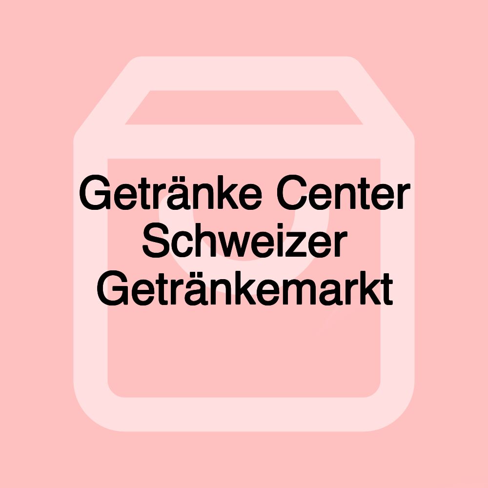 Getränke Center Schweizer Getränkemarkt