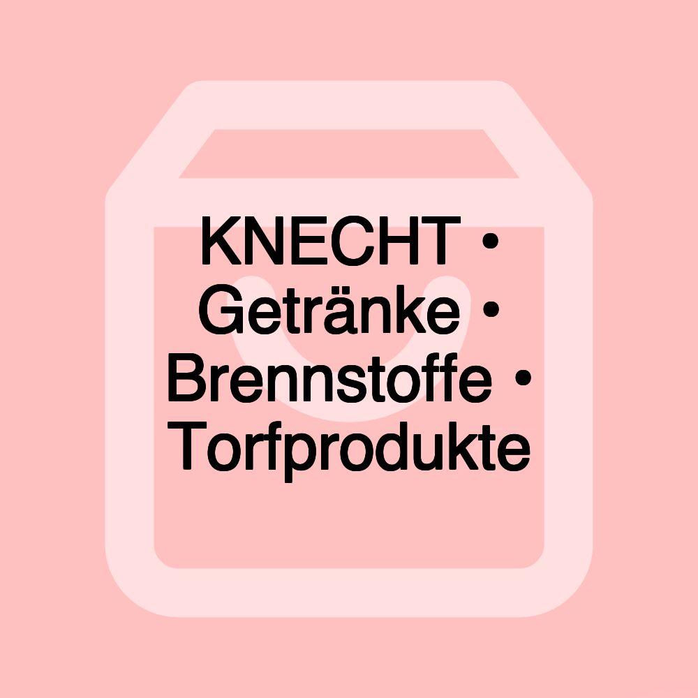 KNECHT • Getränke • Brennstoffe • Torfprodukte