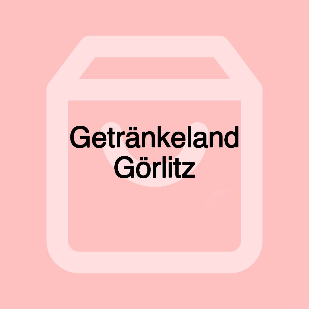 Getränkeland Görlitz