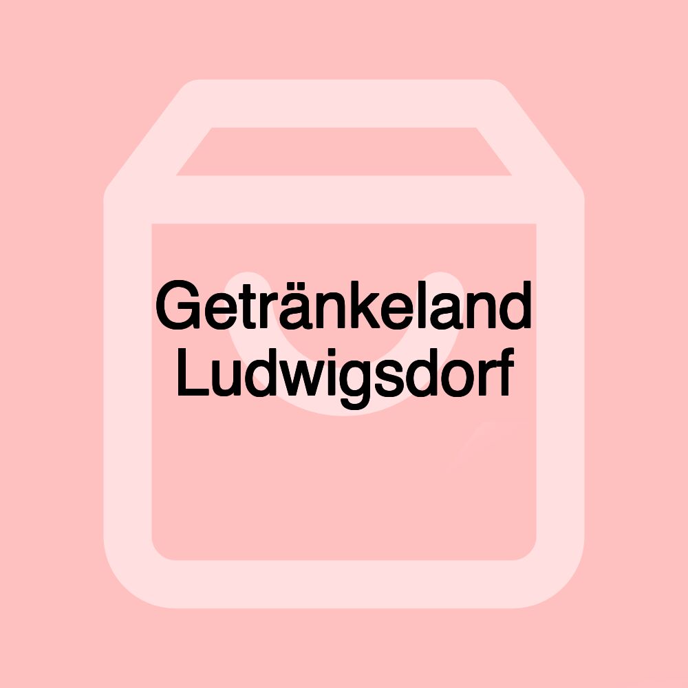 Getränkeland Ludwigsdorf