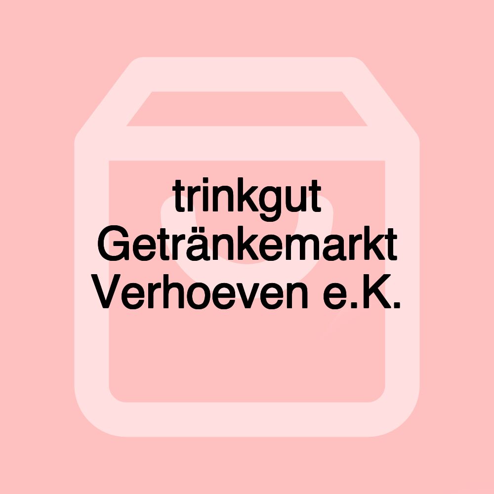 trinkgut Getränkemarkt Verhoeven e.K.