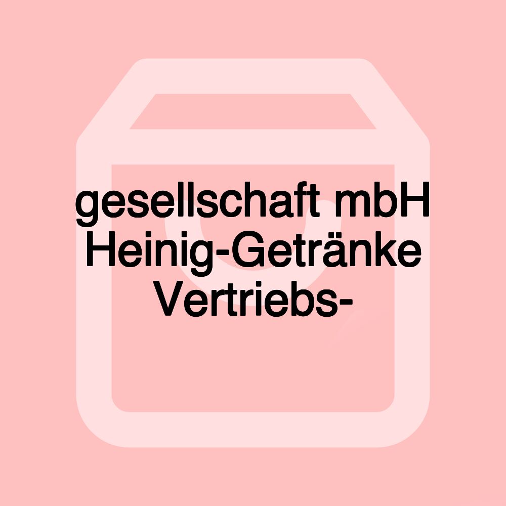 gesellschaft mbH Heinig-Getränke Vertriebs-