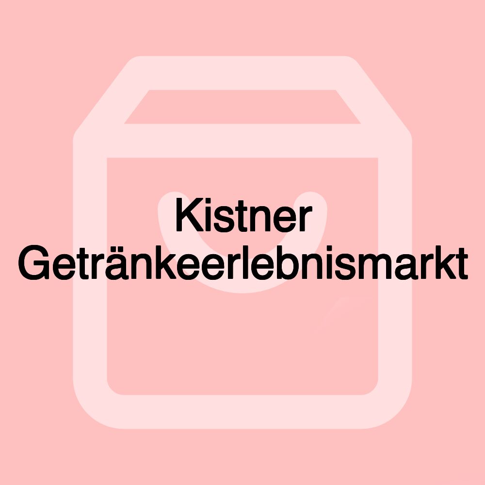 Kistner Getränkeerlebnismarkt