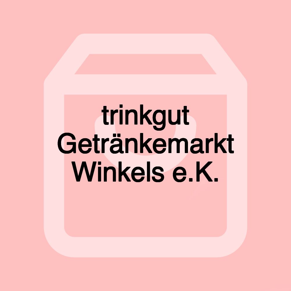 trinkgut Getränkemarkt Winkels e.K.