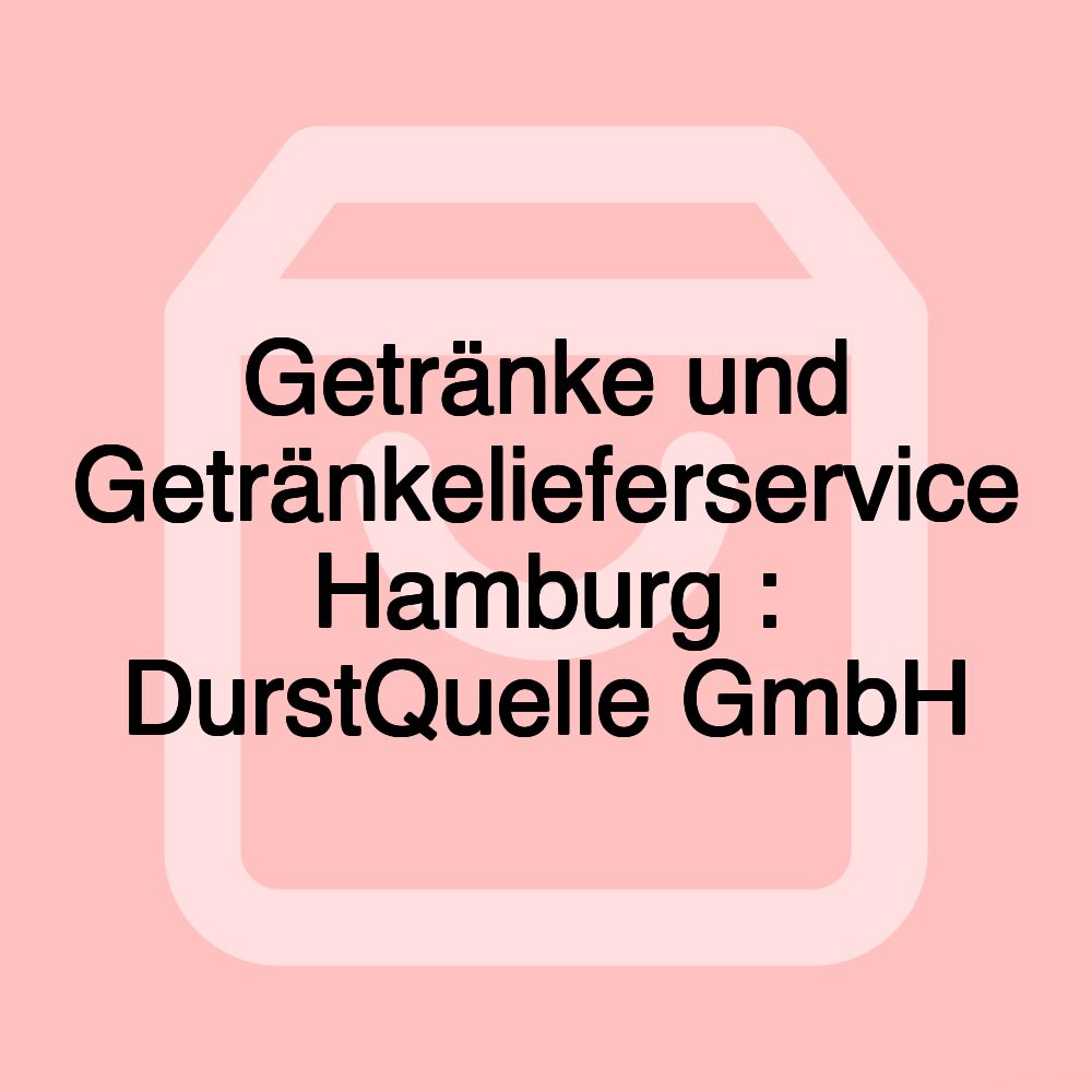 Getränke und Getränkelieferservice Hamburg : DurstQuelle GmbH