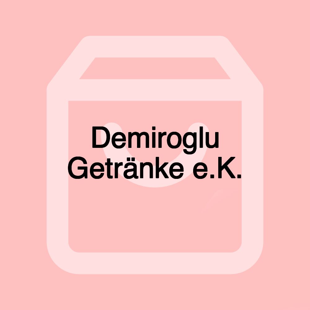 Demiroglu Getränke e.K.