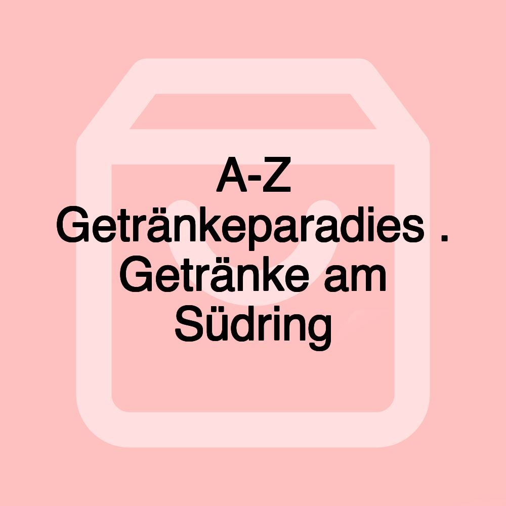 A-Z Getränkeparadies . Getränke am Südring