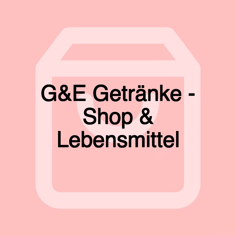 G&E Getränke - Shop & Lebensmittel