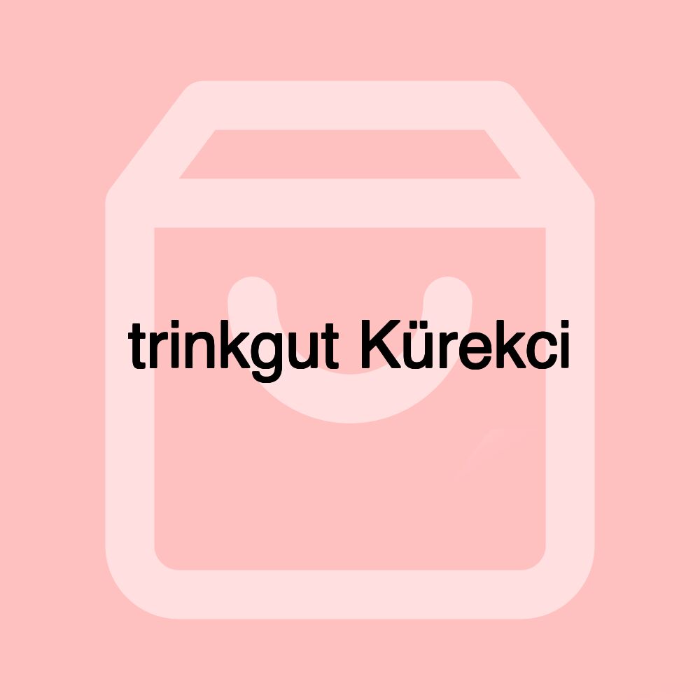 trinkgut Kürekci