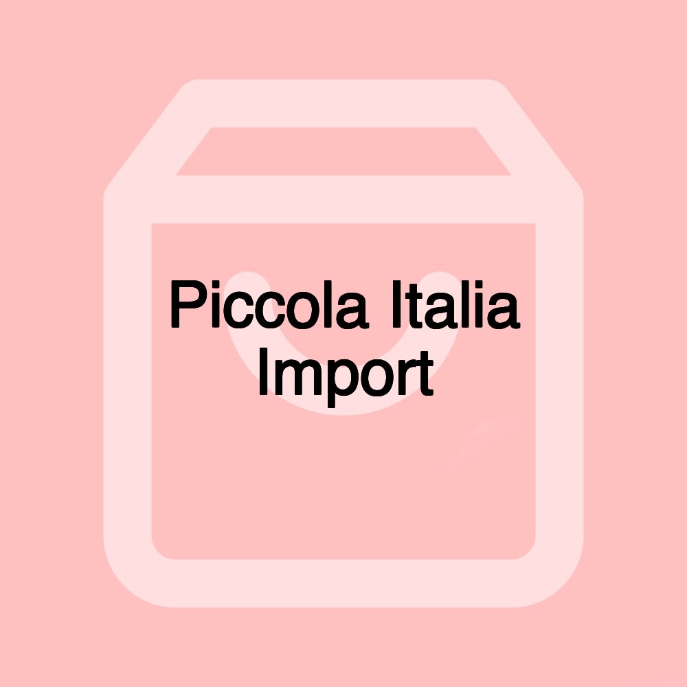 Piccola Italia Import