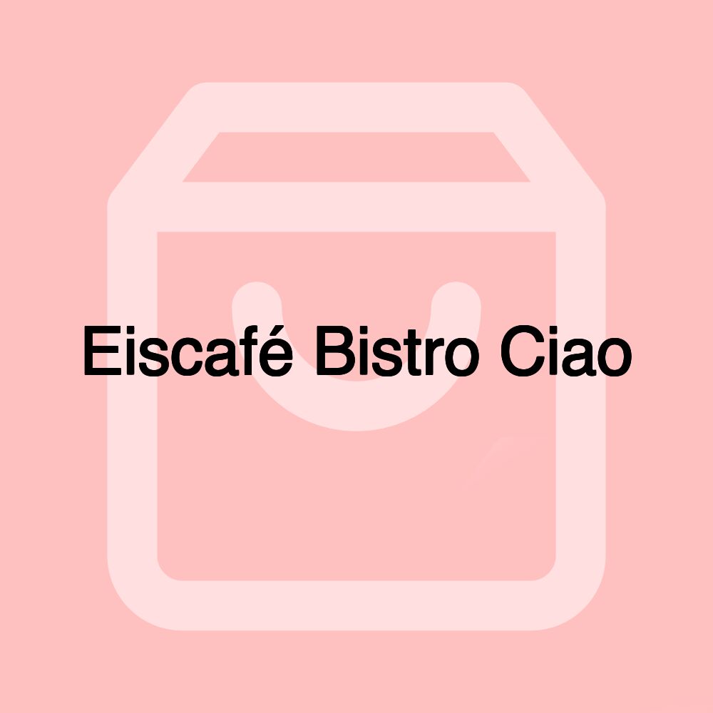 Eiscafé Bistro Ciao