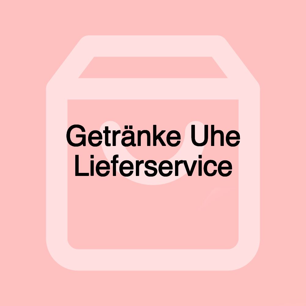 Getränke Uhe Lieferservice