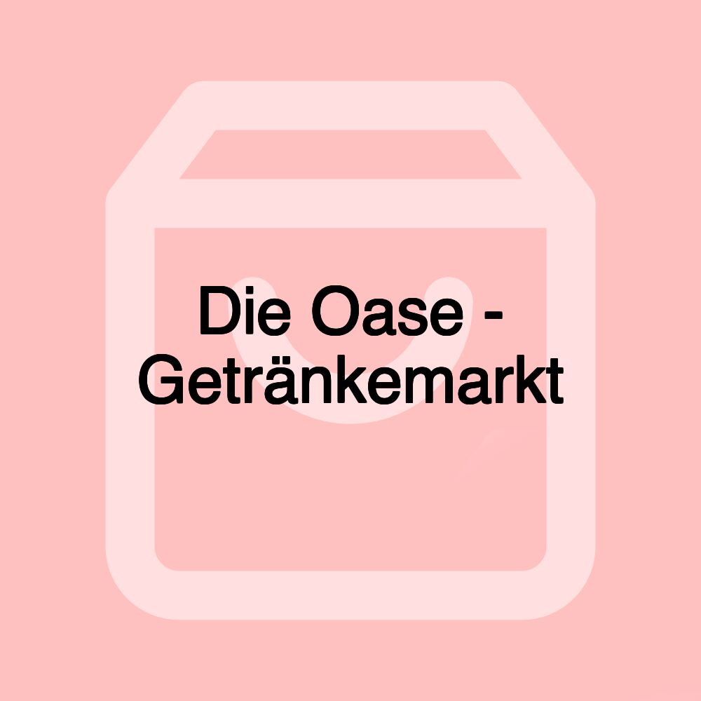 Die Oase - Getränkemarkt