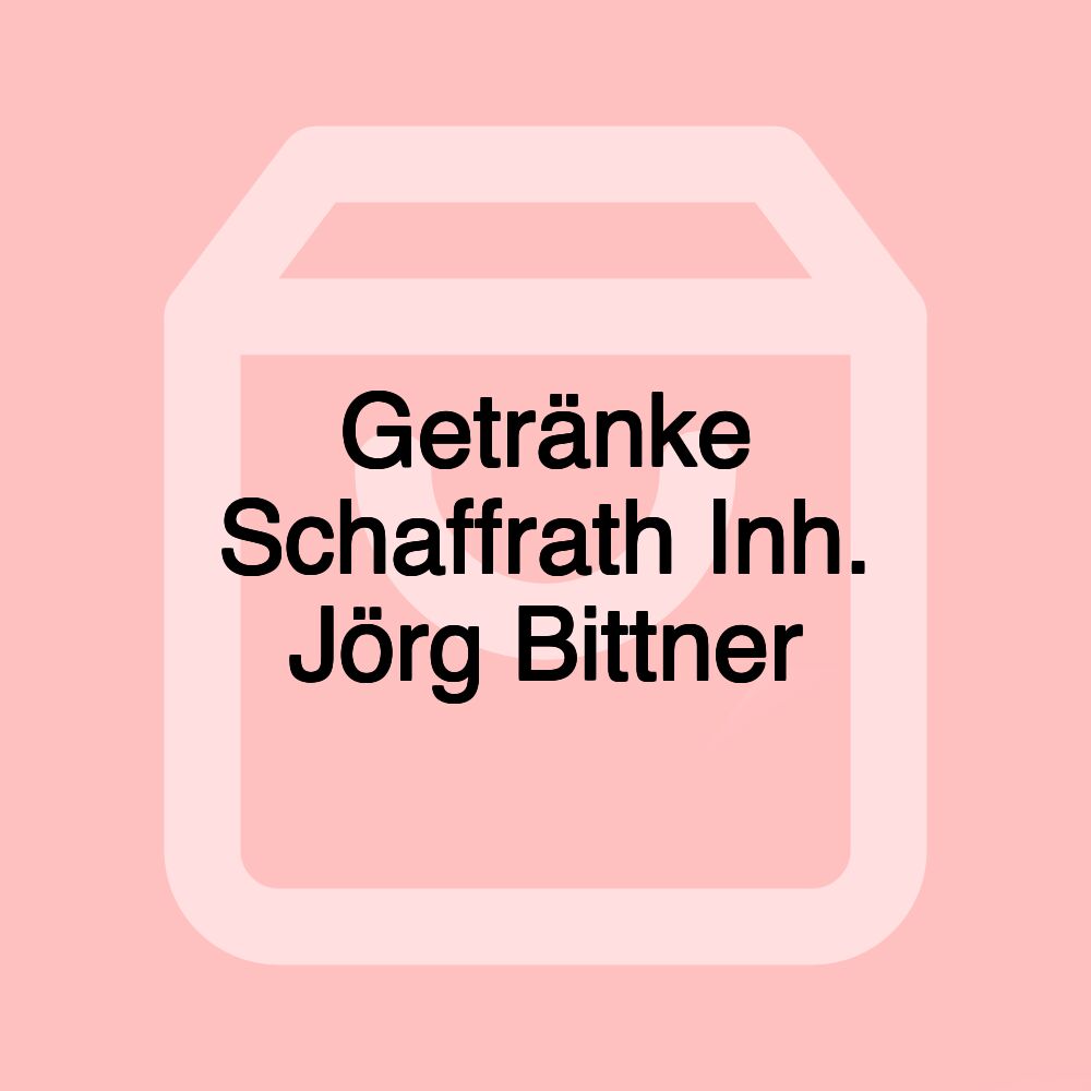 Getränke Schaffrath Inh. Jörg Bittner