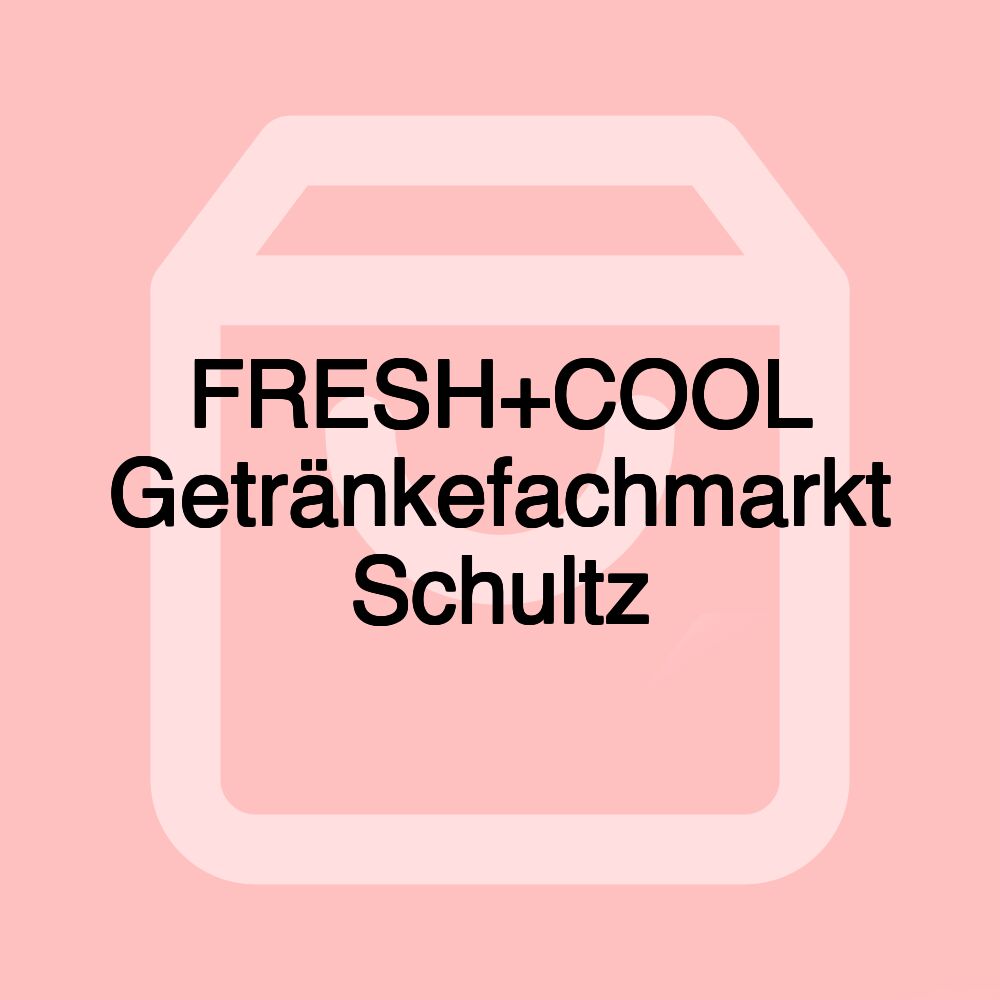 FRESH+COOL Getränkefachmarkt Schultz