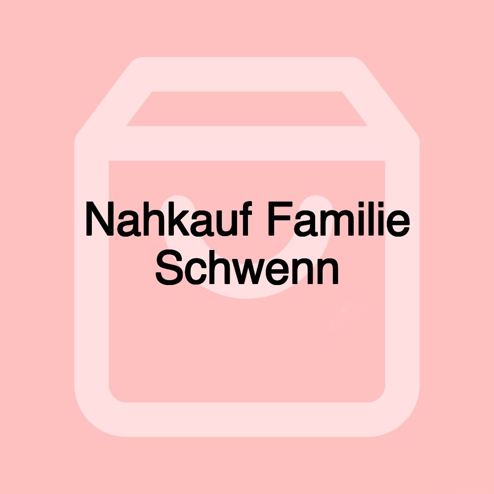 Nahkauf Familie Schwenn