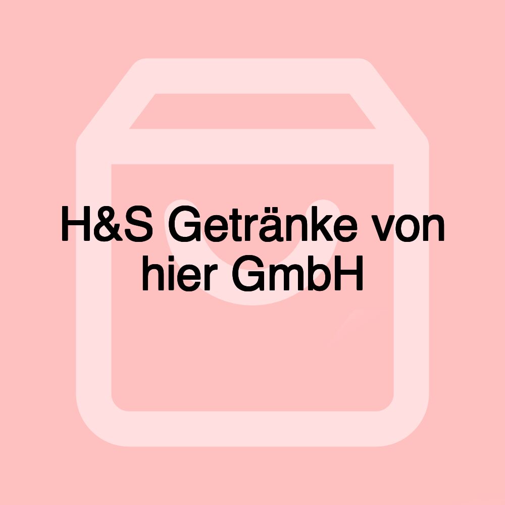 H&S Getränke von hier GmbH