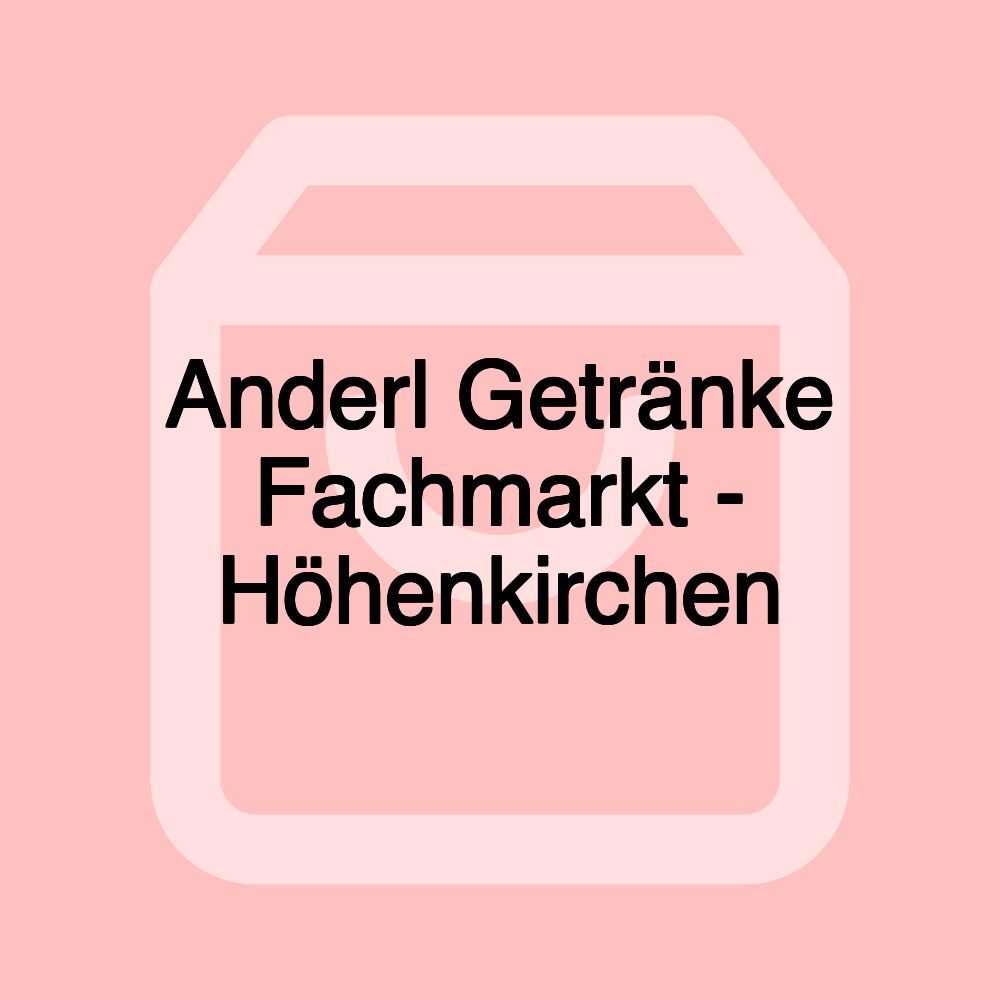 Anderl Getränke Fachmarkt - Höhenkirchen