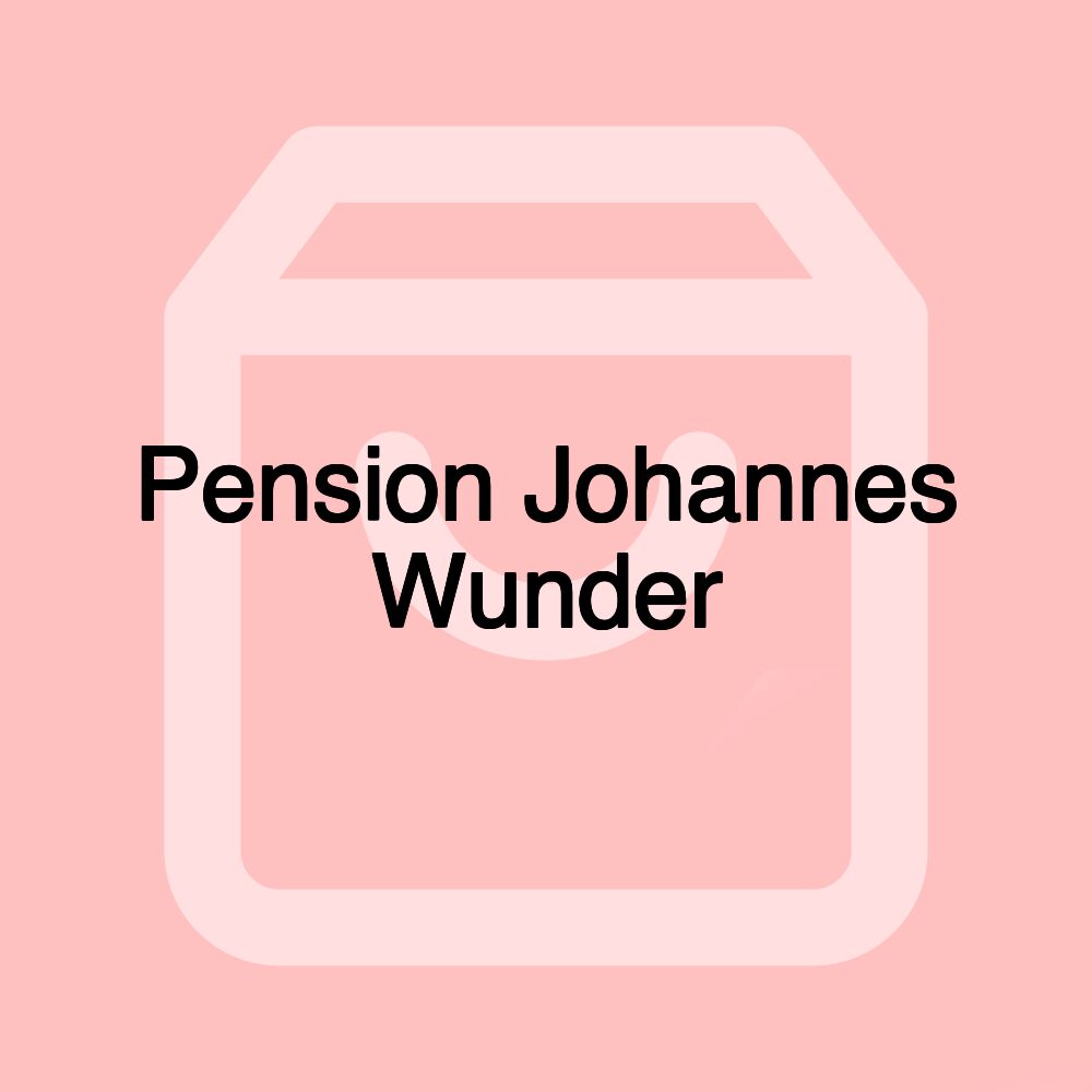 Pension Johannes Wunder