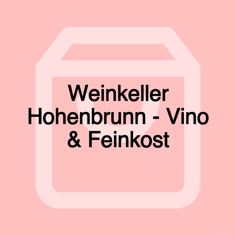 Weinkeller Hohenbrunn - Vino & Feinkost