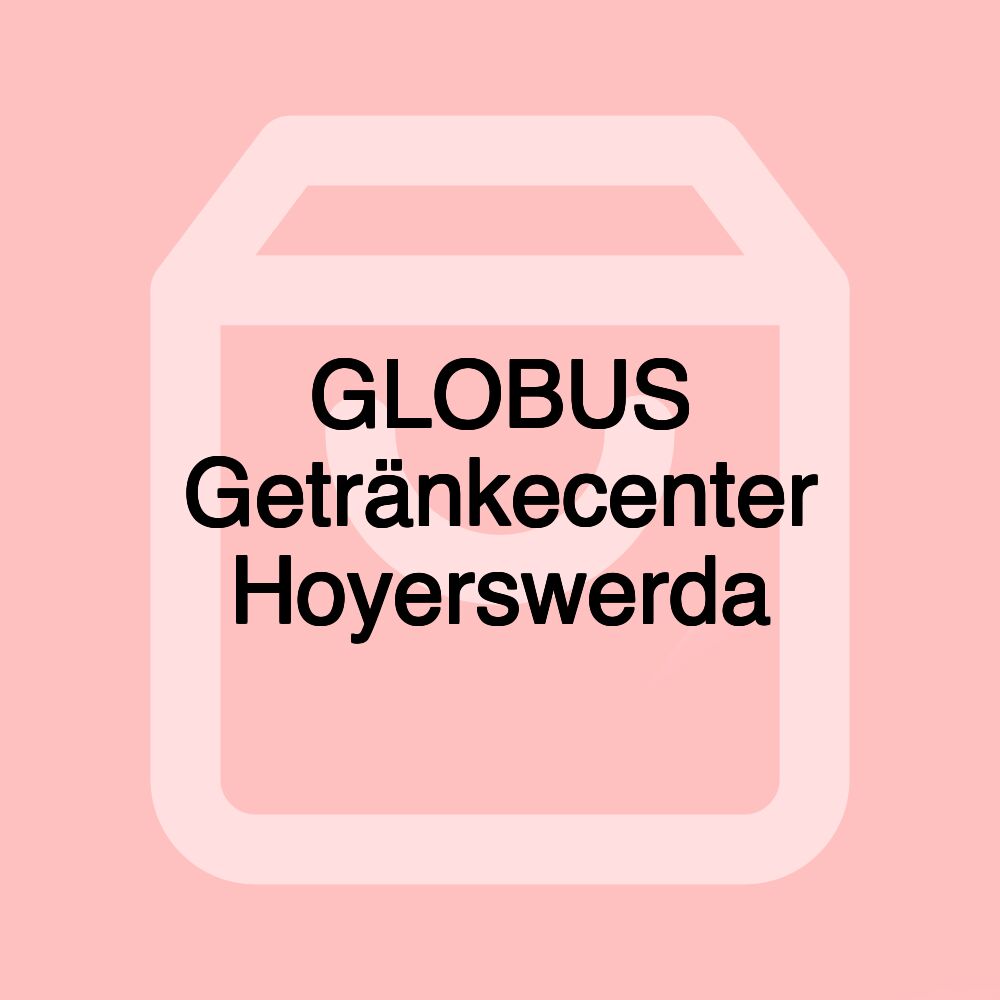 GLOBUS Getränkecenter Hoyerswerda