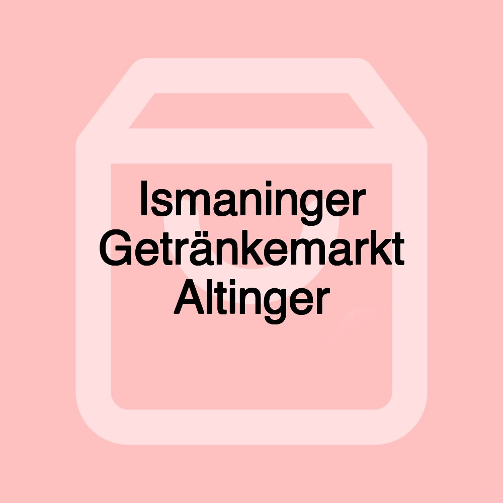 Ismaninger Getränkemarkt Altinger