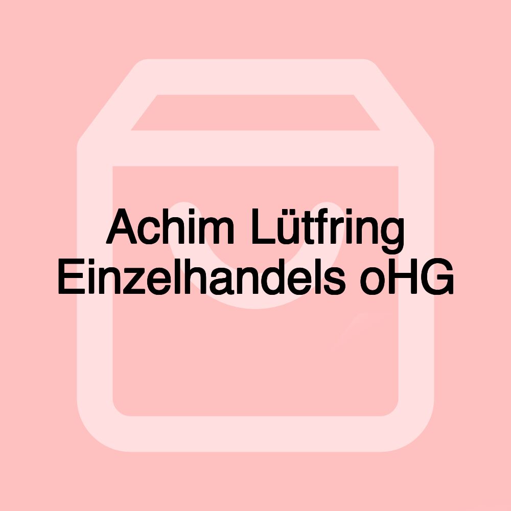 Achim Lütfring Einzelhandels oHG