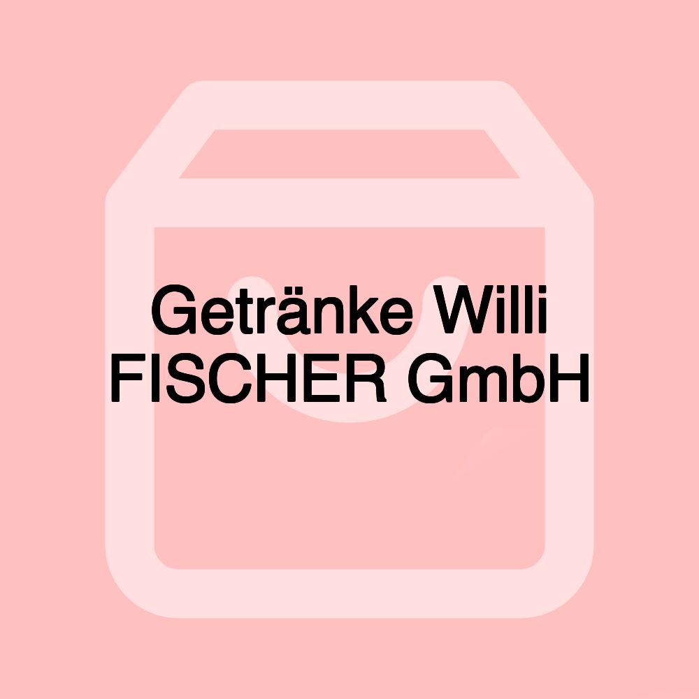 Getränke Willi FISCHER GmbH